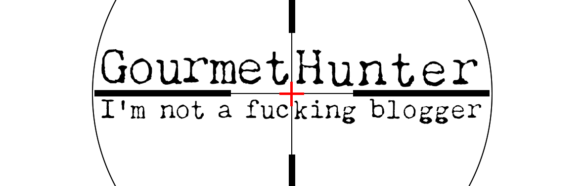 GourmetHunter - I am not a fucking blogger